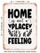 DECORATIVE METAL SIGN - Home is Not a Place Its a Feeling - 3  - Vintage Rusty Look